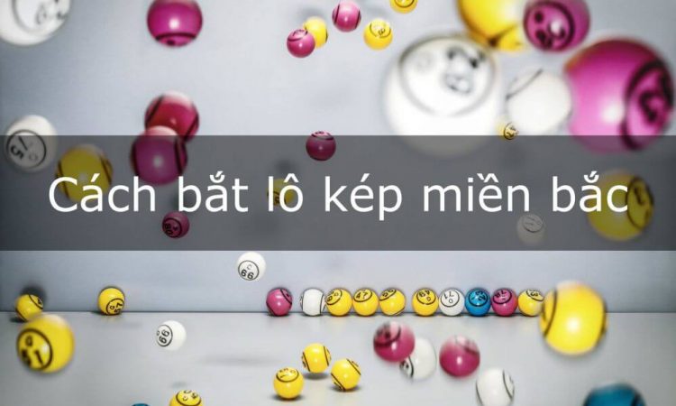 Cách bắt lô kép miền bắc